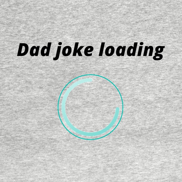 funny gift new for dad 2020 : dad joke loading by flooky